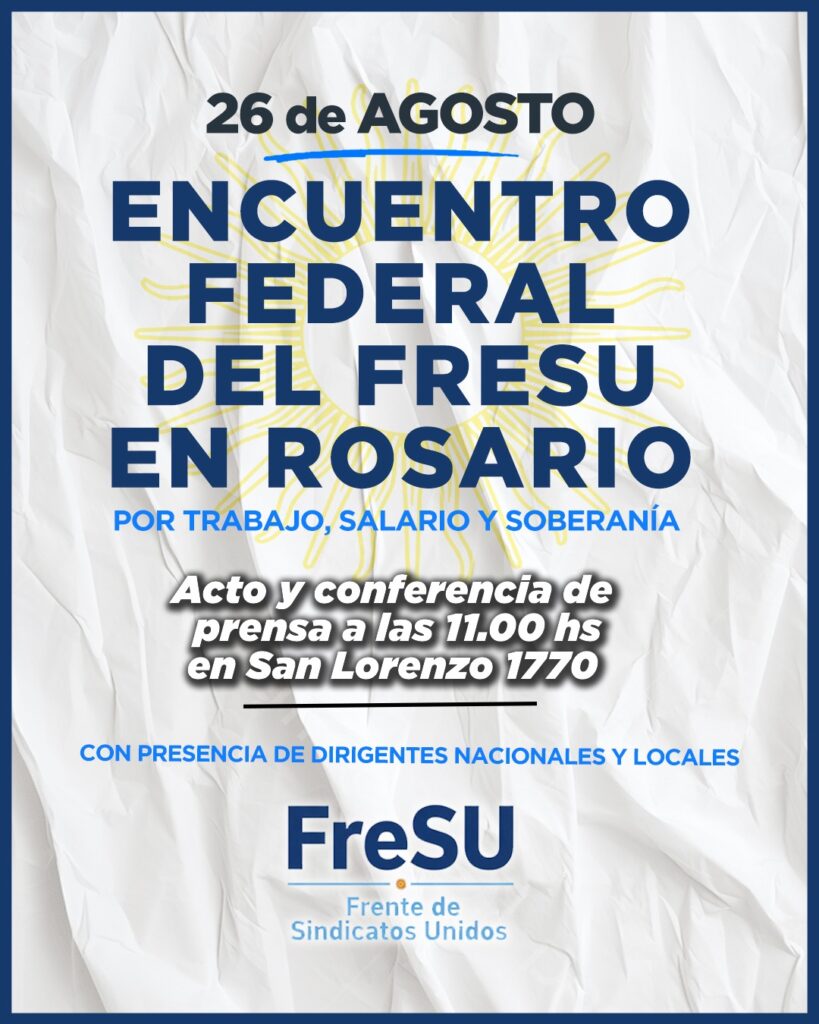 El FreSU va a Rosario y profundiza la construcción federal "por el trabajo, el salario y la defensa de la soberanía"
